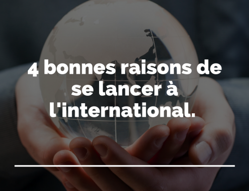 4 bonnes raisons de se lancer à l’international.